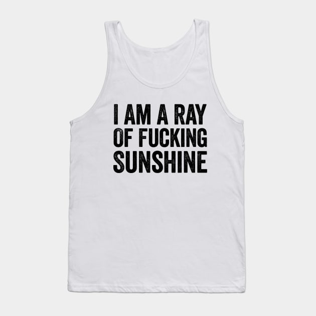 I Am A Ray Of Fucking Sunshine Black Tank Top by GuuuExperience